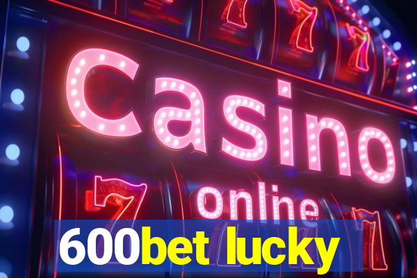 600bet lucky